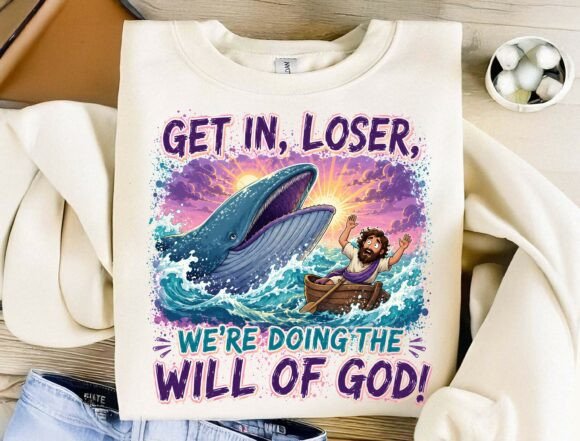 Get In, Loser, We're Doing the Will of God