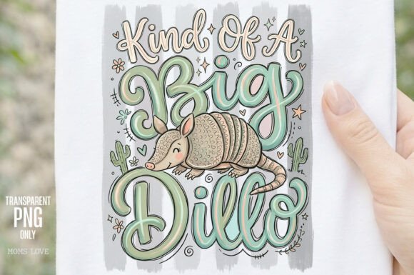 Kind of a Big Dillo Sublimation PNG: A Boutique-Ready Design