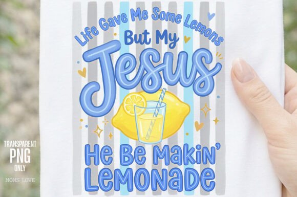 Life Gave Me Lemons but My Jesus Png: Faith & Design
